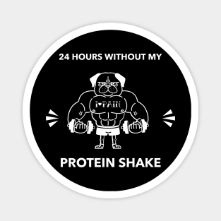 24h Without My Protein Shake - Premier Protein Shake Powder Atkins Protein Shakes Magnet